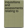 Inquisitions And Assessments Relating To by Unknown