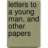 Letters To A Young Man, And Other Papers door Onbekend