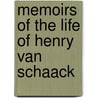Memoirs Of The Life Of Henry Van Schaack door Onbekend