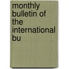 Monthly Bulletin Of The International Bu by Unknown
