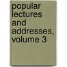 Popular Lectures and Addresses, Volume 3 door Onbekend