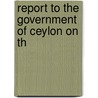 Report To The Government Of Ceylon On Th door Onbekend