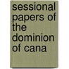 Sessional Papers Of The Dominion Of Cana door Onbekend
