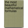 The Most Beautiful Mathematical Formulas door Onbekend
