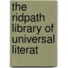 The Ridpath Library Of Universal Literat by Unknown