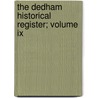 The Dedham Historical Register; Volume Ix door Onbekend