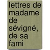 Lettres De Madame De Sévigné, De Sa Fami door Onbekend