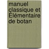 Manuel Classique Et Élémentaire De Botan door Onbekend