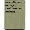 Miscellaneous Essays, Sketches and Reviews door Onbekend