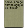 Nouvel Abrégé Chronologique De L'Histoir by Unknown