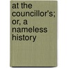 At The Councillor's; Or, A Nameless History door Onbekend