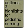 Outlines & Highlights For Pediatric Nursing door Onbekend