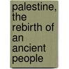 Palestine, The Rebirth Of An Ancient People door Onbekend