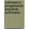 Robinson's Progressive Practical Arithmetic door Onbekend