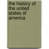 The History Of The United States Of America door Onbekend