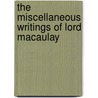 The Miscellaneous Writings Of Lord Macaulay door Onbekend