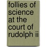 Follies Of Science At The Court Of Rudolph Ii door Onbekend