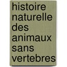 Histoire Naturelle Des Animaux Sans Vertebres door Onbekend