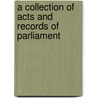 A Collection Of Acts And Records Of Parliament door Onbekend