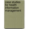 Case Studies for Health Information Management door Onbekend