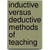 Inductive Versus Deductive Methods Of Teaching door Onbekend