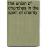 The Union Of Churches In The Spirit Of Charity by Unknown