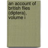 An Account Of British Flies (Diptera), Volume I door Onbekend