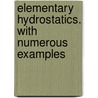 Elementary Hydrostatics. With Numerous Examples door Onbekend
