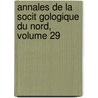 Annales de La Socit Gologique Du Nord, Volume 29 door Onbekend