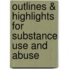 Outlines & Highlights for Substance Use and Abuse by Unknown