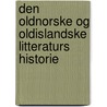 Den Oldnorske Og Oldislandske Litteraturs Historie by Unknown