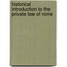 Historical Introduction To The Private Law Of Rome door Onbekend