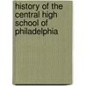History of the Central High School of Philadelphia by Unknown