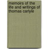 Memoirs Of The Life And Writings Of Thomas Carlyle by Unknown