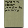 Report Of The Attorney General For The Year Ending by Unknown
