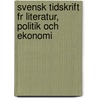 Svensk Tidskrift Fr Literatur, Politik Och Ekonomi door Onbekend