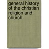 General History Of The Christian Religion And Church door Onbekend