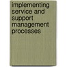 Implementing Service and Support Management Processes door Onbekend