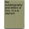The Autobiography And Letters Of Mrs. M.O.W. Oliphant door Onbekend