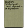 Quantum Mechanics In Chemical Physics - An Exploration door Onbekend