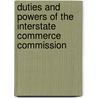 Duties And Powers Of The Interstate Commerce Commission door Onbekend