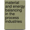 Material And Energy Balancing In The Process Industries by Unknown