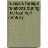 Russia's Foreign Relations During The Last Half Century door Onbekend