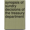 Synopsis Of Sundry Decisions Of The Treasury Department door Onbekend