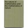 The Nature of Mathematics and the Mathematics of Nature door Onbekend