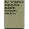 The Candidates' And Agents' Guide In Contested Elections by Unknown