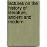 Lectures On The History Of Literature, Ancient And Modern door Onbekend