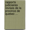 Rapports Judiciaires Revises De La Province De Quebec ... door Onbekend