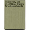 Introductory And Intermediate Algebra For College Students door Onbekend
