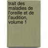 Trait Des Maladies de L'Oreille Et de L'Audition, Volume 1 door Onbekend